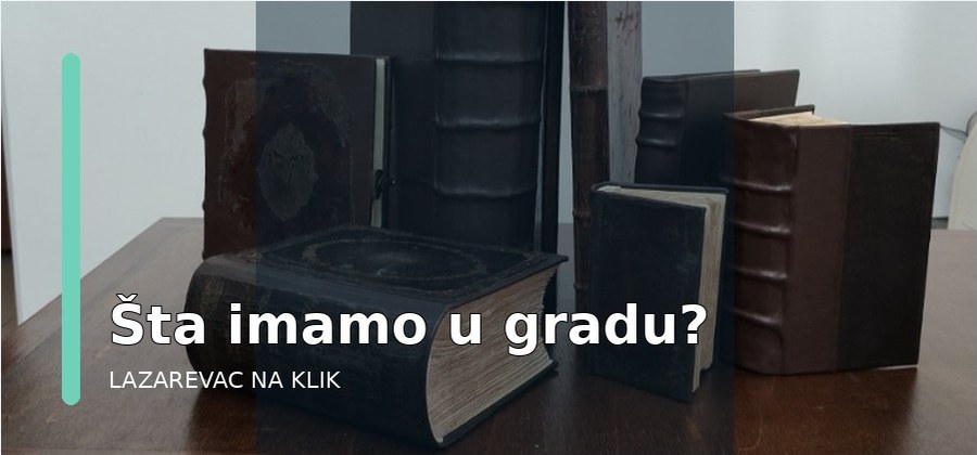 Šta imamo u gradu? – Lazarevac na klik